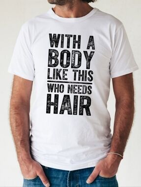 Men's White Graphic T-Shirt - 'With A Body Like This'